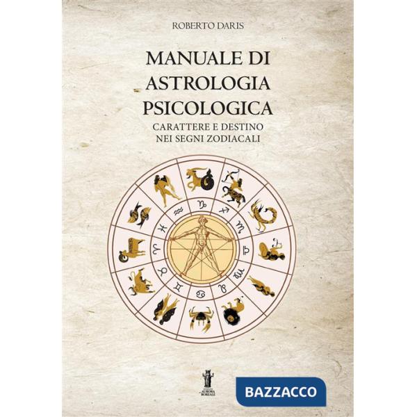 Manuale di astrologia psicologica. Carattere e destino nei segni zodiacali