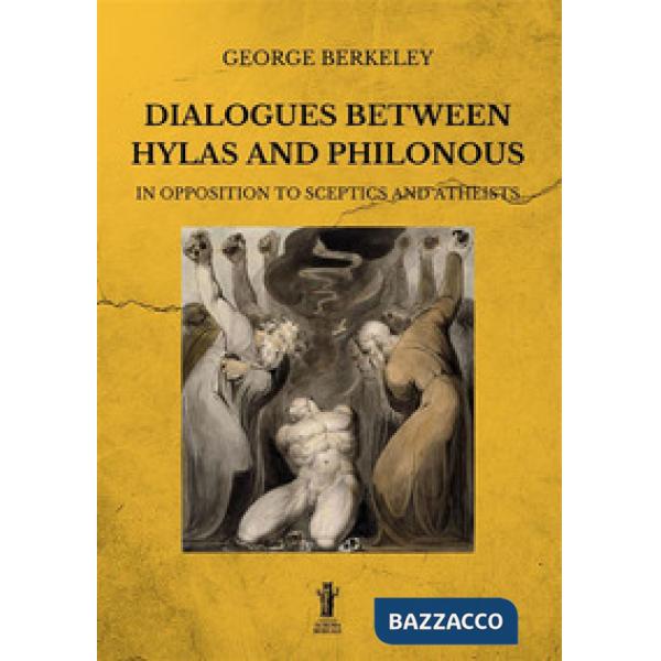 Dialogues between Hylas and Philonous in opposition to sceptics and atheists