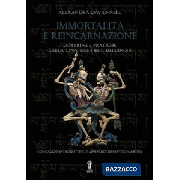 Immortalità e reincarnazione. Dottrine e pratiche della Cina, del Tibet, dell'India