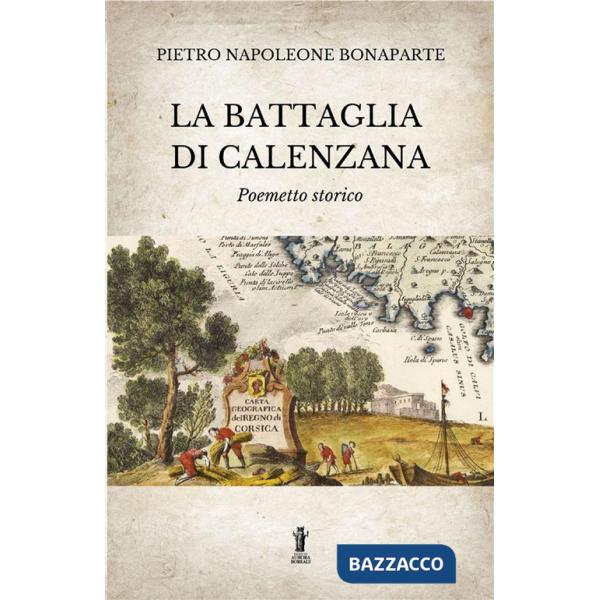Battaglia di Calenzana. Poemetto storico. Ediz. illustrata (La)