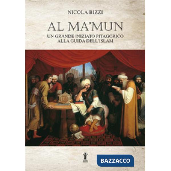 Al Ma'mun: un grande iniziato pitagorico alla guida dell'Islam