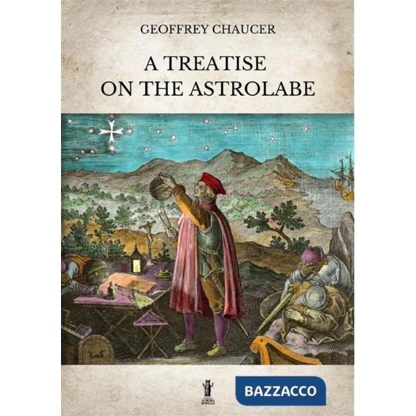 Treatise on the astrolabe. Ediz. critica (A)