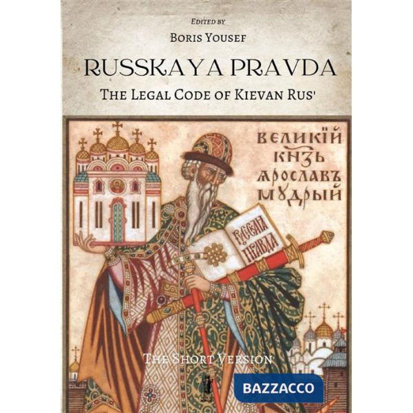 Russkaya Pravda. The legal code of Kievan Rus'. Ediz. critica