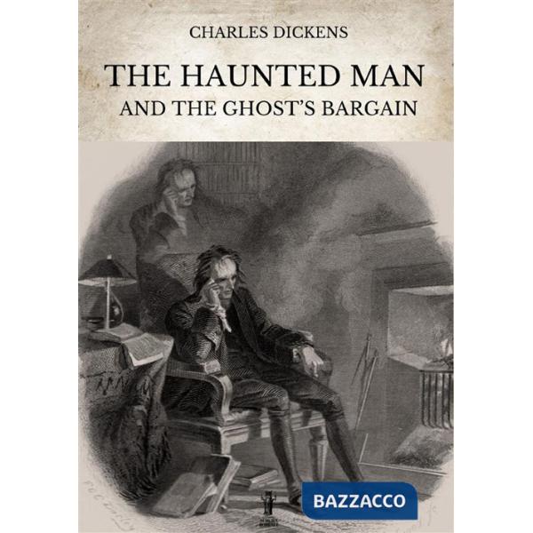Haunted man and the ghost's Bargain. Ediz. critica (The)