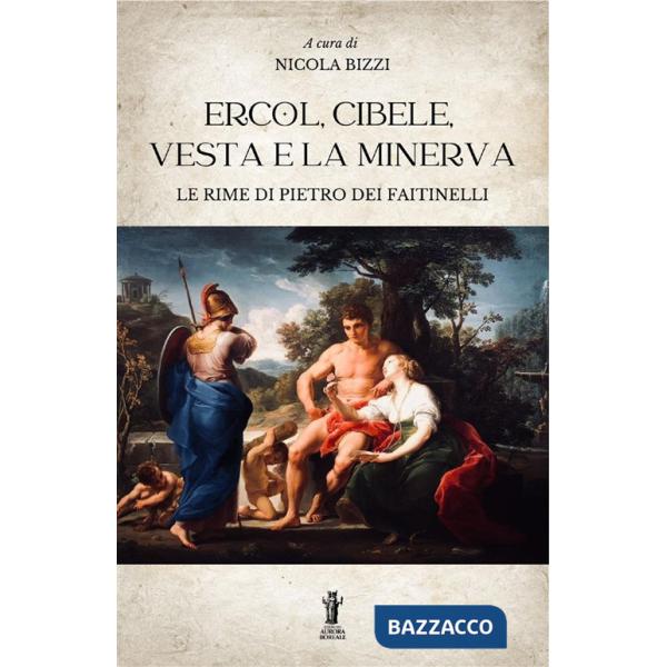 Ercol, Cibele, Vesta e la Minerva. Le rime di Pietro dei Faitinelli