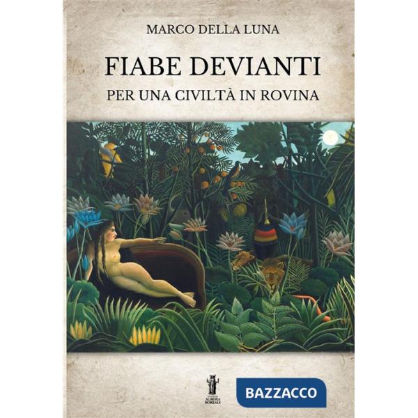 Fiabe devianti per una civiltà in rovina