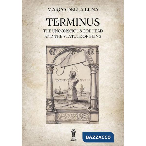Terminus. The unconscious Godhead and the statute of being
