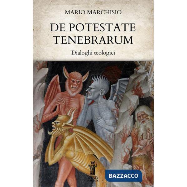 De Potestate Tenebrarum. Dialoghi teologici