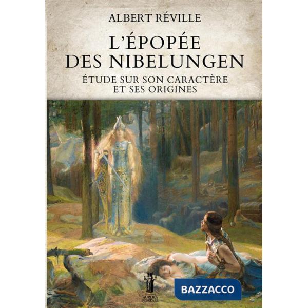 Épopée des Nibelungen. Étude sur son caractère et ses origines (L')