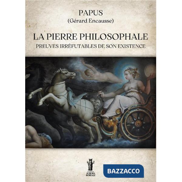 Pierre philosophale. Preuves irréfutables de son existence (La)