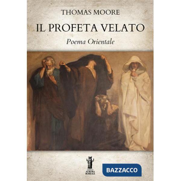 Profeta velato. Poema orientale (Il)