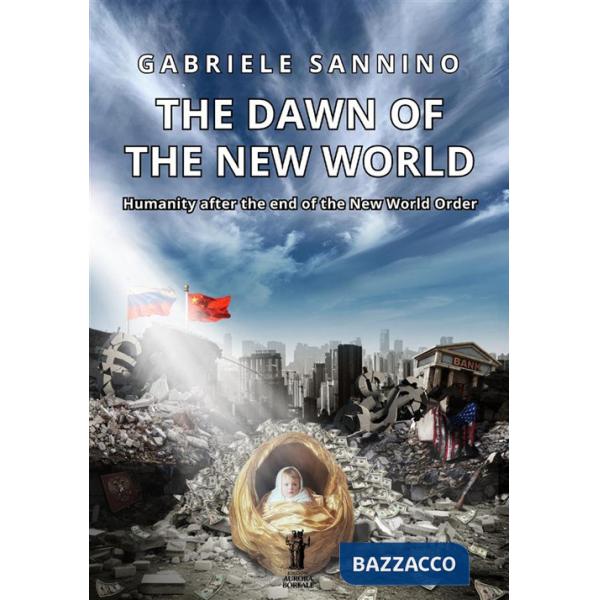 Dawn of the new world. Humanity after the end of the new world order (The)