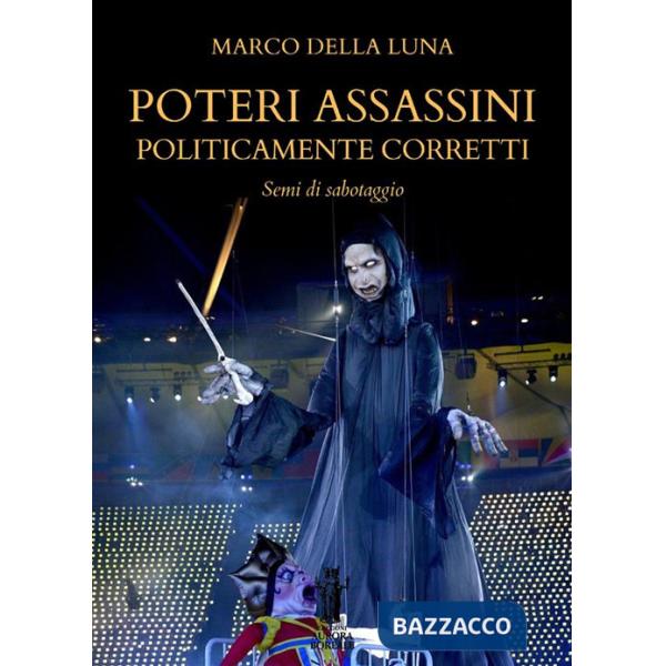 Poteri assassini politicamente corretti. Semi di sabotaggio