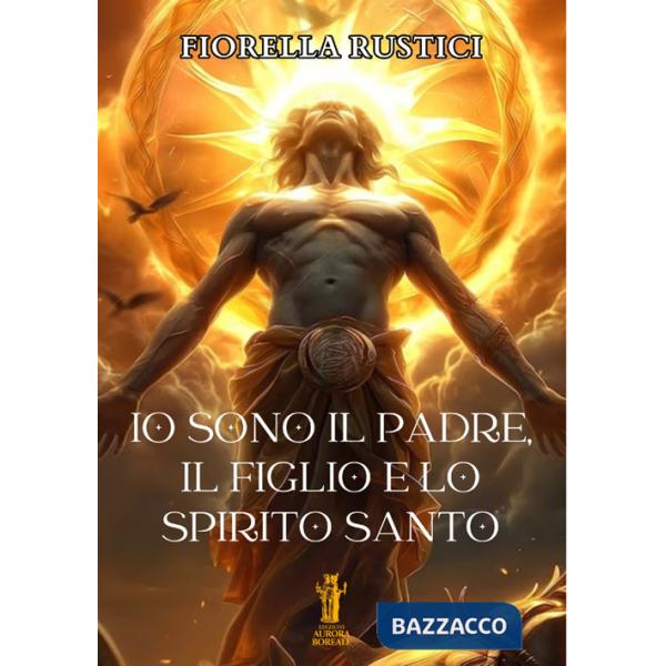 Io sono il Padre, il Figlio e lo Spirito Santo