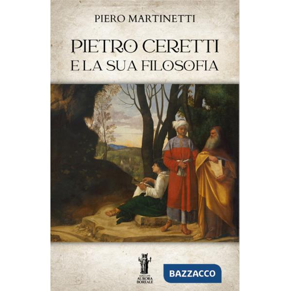 Pietro Ceretti e la sua filosofia
