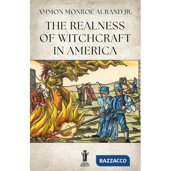 Realness of Witchcraft in America (The)