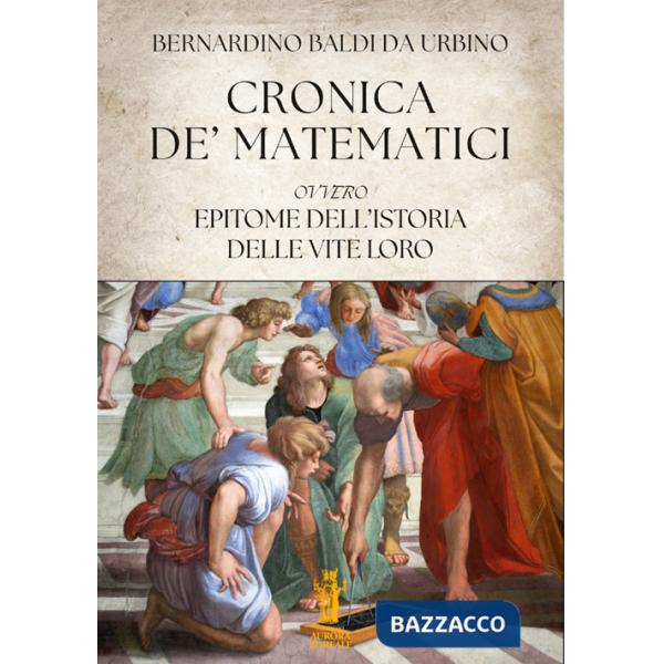 Cronica de' Matematici, ovvero Epitome dell'istoria delle vite loro