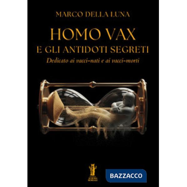 Homo Vax e gli antidoti segreti