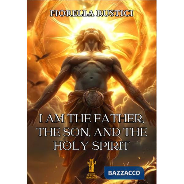 Am the Father, the Son, and the Holy Spirit (I)