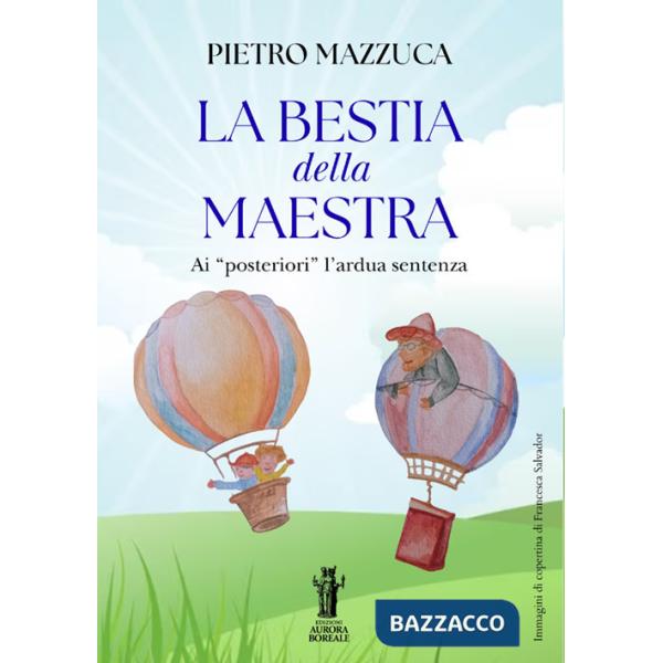 Bestia della Maestra ...ai «posteriori» l'ardua sentenza. I bambini di oggi, la società di domani (La)