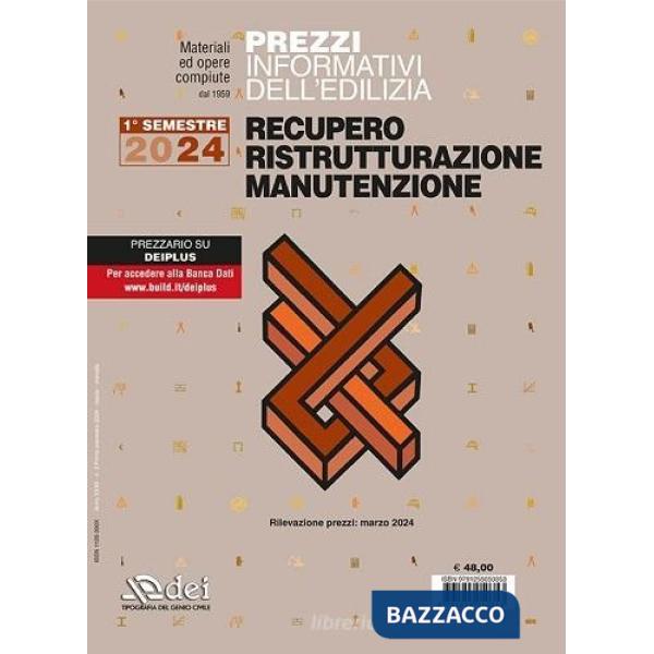 Prezzi informativi dell'edilizia. Recupero, ristrutturazione, manutenzione. 1° semestre 2024. Rilevazione prezzi Marzo 2024