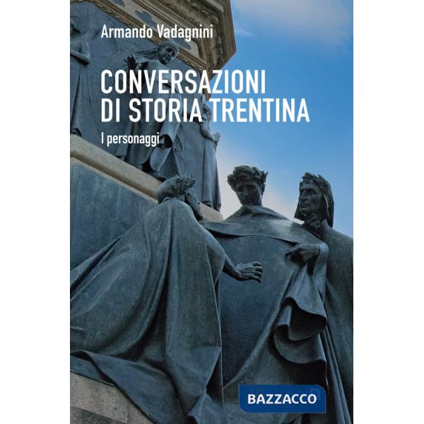 Conversazioni di storia trentina. I personaggi