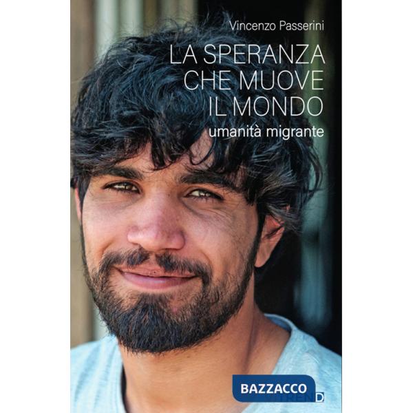 Speranza che muove il mondo. Umanità migrante (La)