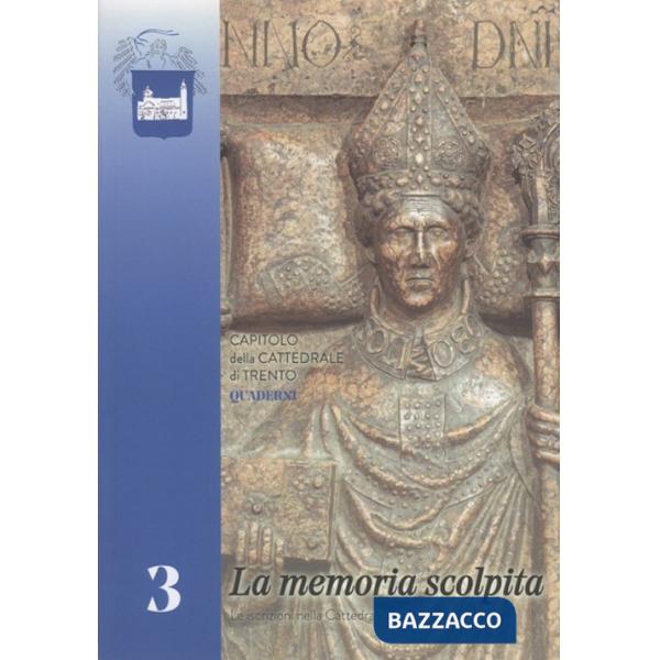 Memoria scolpita. Le iscrizioni nella Cattedrale di san Vigilio in Trento (La)