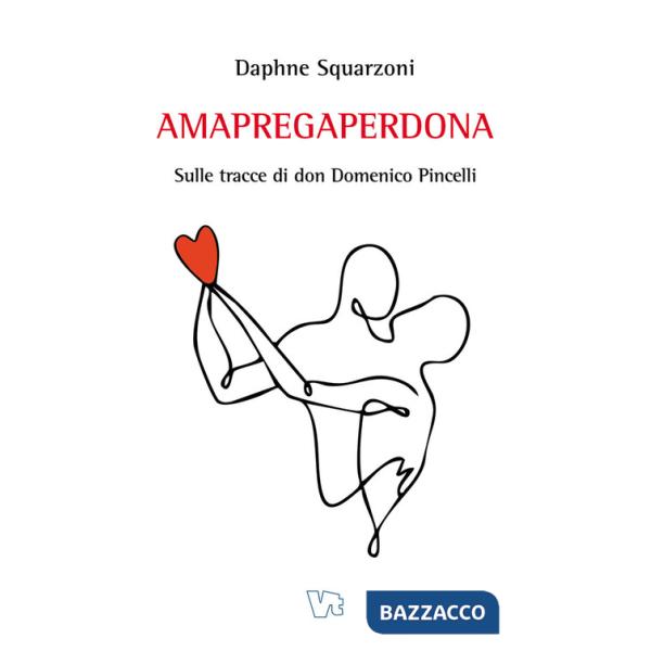 Amapregaperdona. Sulle tracce di don Domenico Pincelli