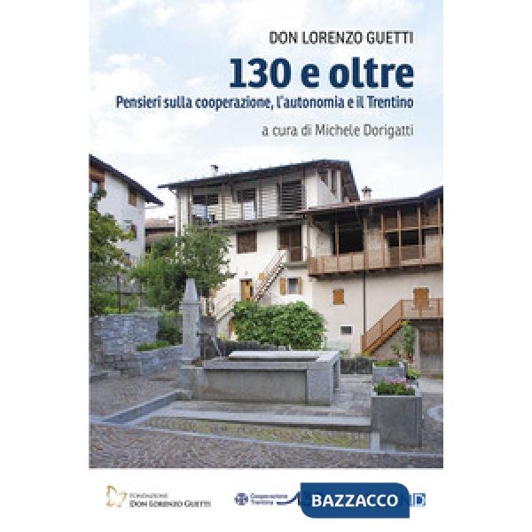 130 e oltre. Pensieri sulla cooperazione, l'autonomia e il Trentino