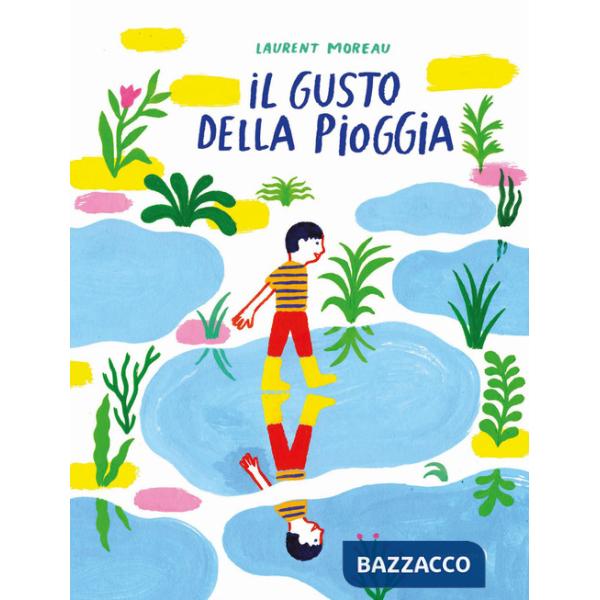 Gusto della pioggia. Ediz. illustrata (Il)