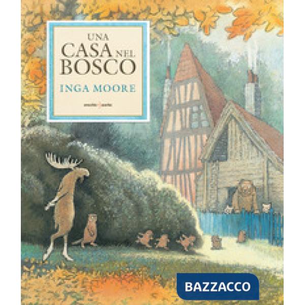 Casa nel bosco. Ediz. a colori (Una)