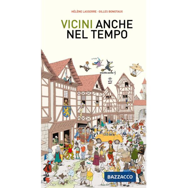 Vicini, anche nel tempo. Ediz. a colori