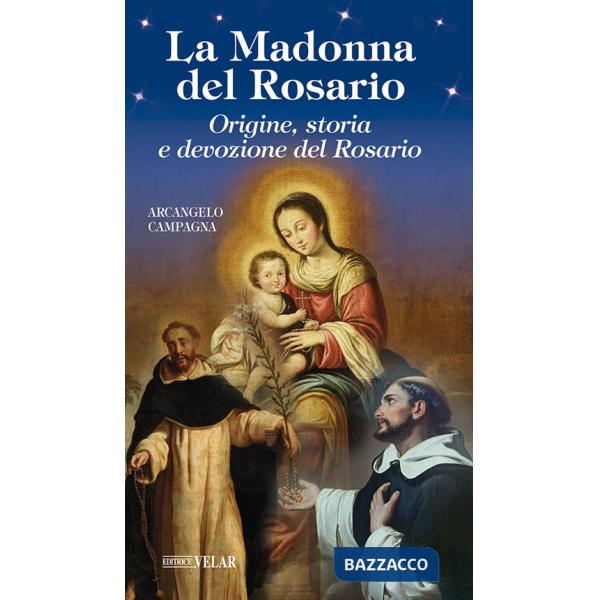 Madonna del Rosario. Origine, storia e devozione del Rosario (La)