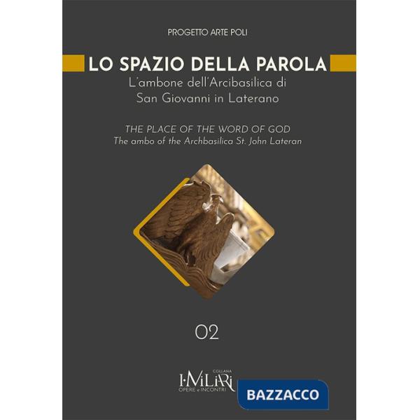 Spazio della parola. L'ambone dell'Arcibasilica di San Giovanni in Laterano. Ediz. italiana e inglese (Lo)