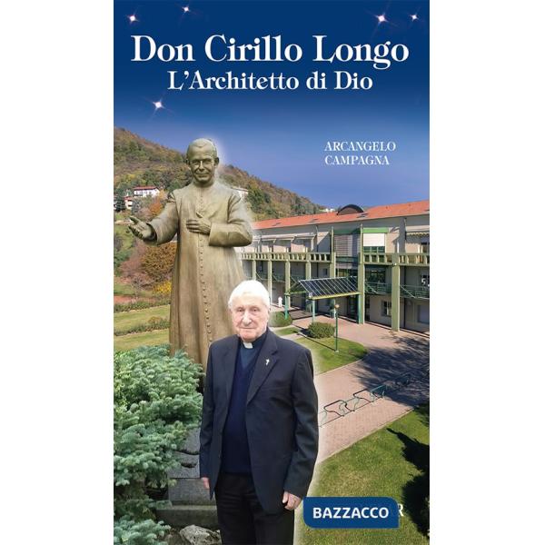 Don Cirillo Longo. L'Architetto di Dio. Ediz. illustrata