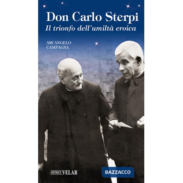 Don Carlo Sterpi. Il trionfo dell'umiltà eroica