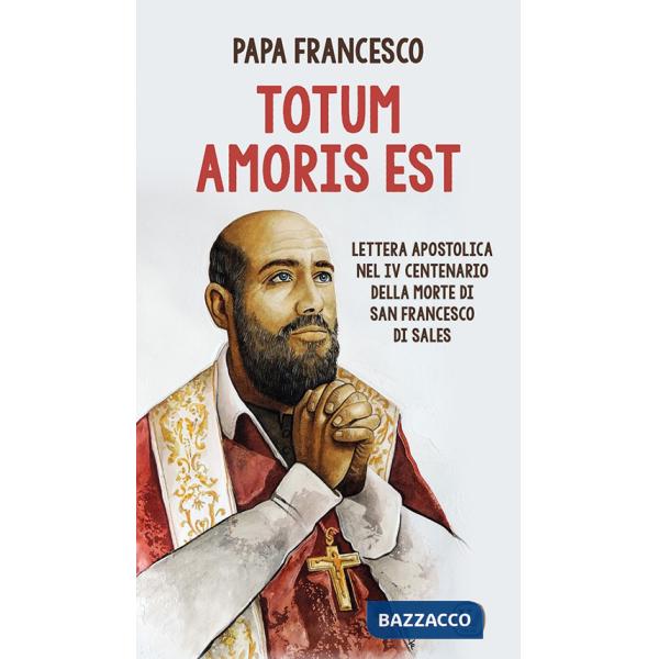Totum amoris est. Lettera apostolica nel IV centenario della morte di san Francesco di Sales