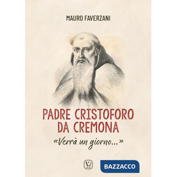 Padre Cristoforo da Cremona. «Verrà un giorno...»