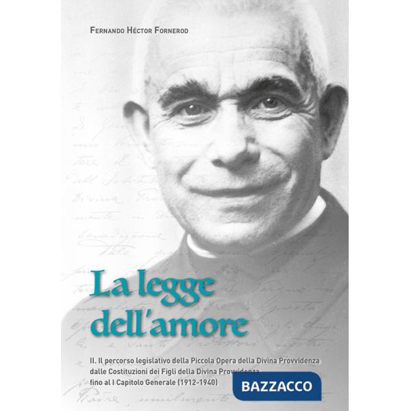 Legge dell'amore (La). Vol. 2: Il percorso legislativo della Piccola Opera della Divina Provvidenza dalle Costituzioni dei Figli