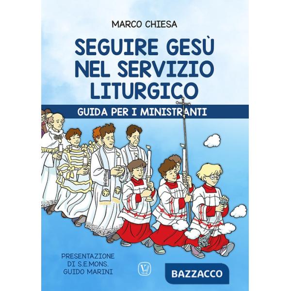 Seguire Gesù nel servizio liturgico. Guida per i ministranti