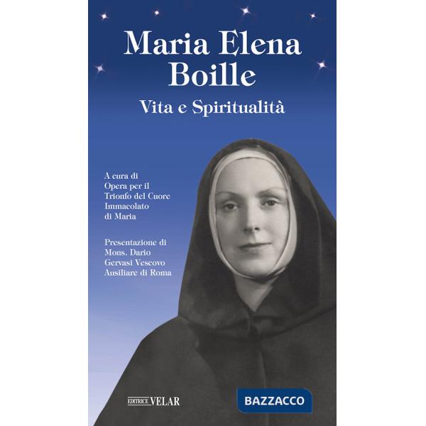 Maria Elena Boille. Vita e spiritualità