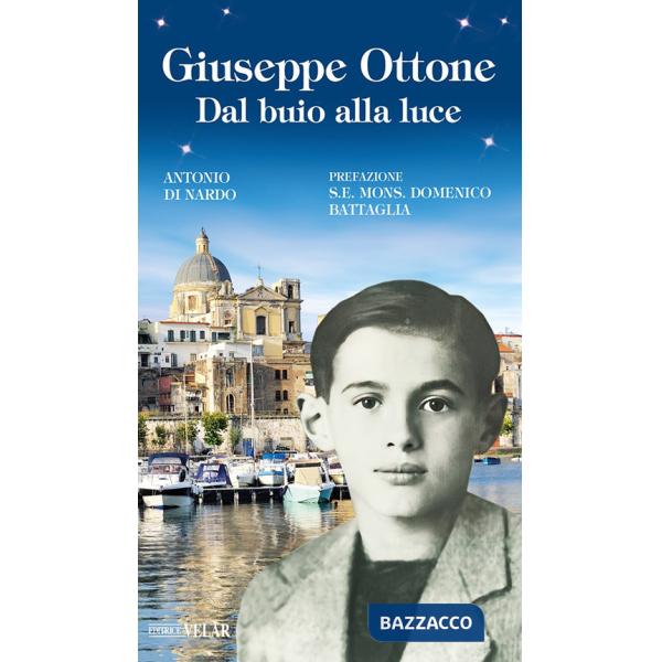 Giuseppe Ottone. Dal buio alla luce