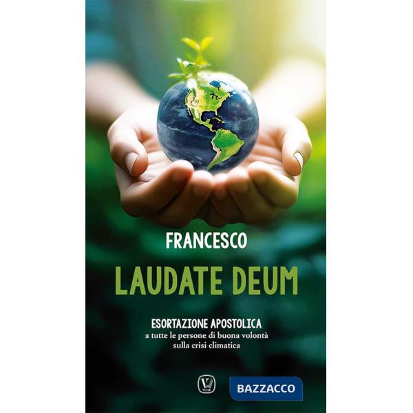 Laudate Deum. Esortazione apostolica a tutte le persone di buona volontà sulla crisi climatica