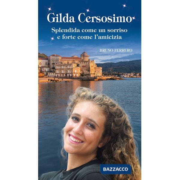 Gilda Cersosimo. Splendida come un sorriso e forte come l'amicizia