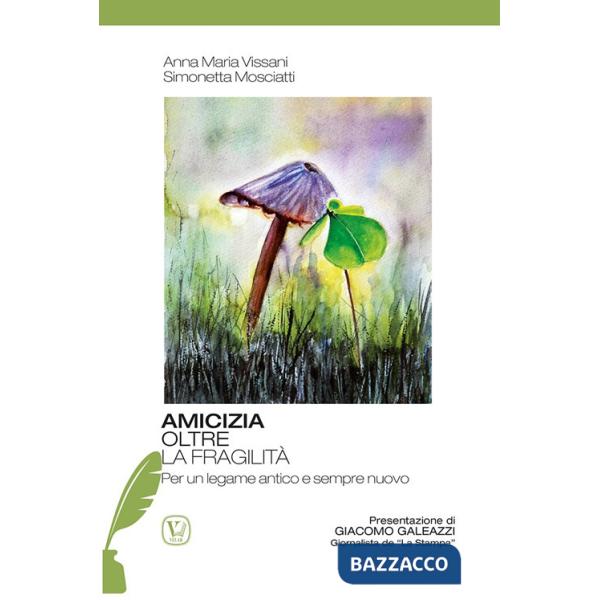 Amicizia oltre la fragilità. Per un legame antico e sempre nuovo
