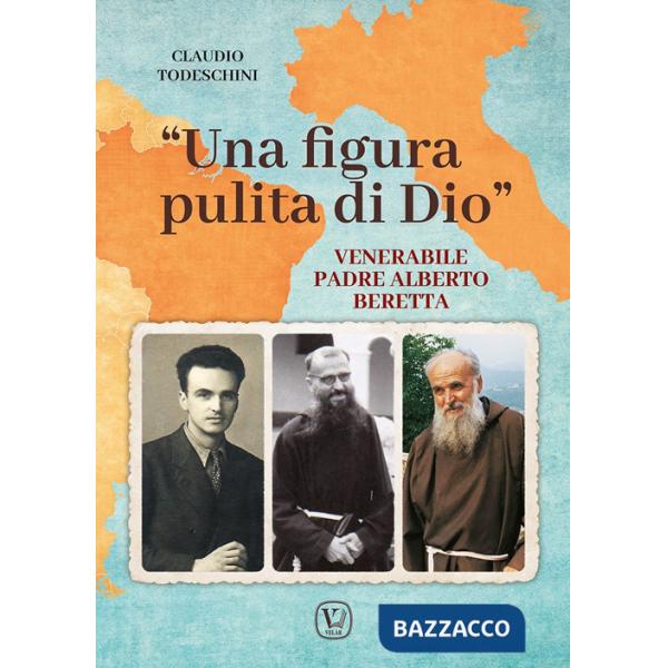Figura pulita di Dio». Venerabile Padre Alberto Beretta («Una)