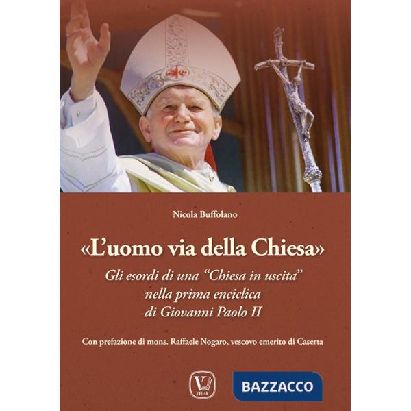 Uomo via della Chiesa. Gli esordi di una «Chiesa in uscita» nella prima enciclica di Giovanni Paolo II (L')