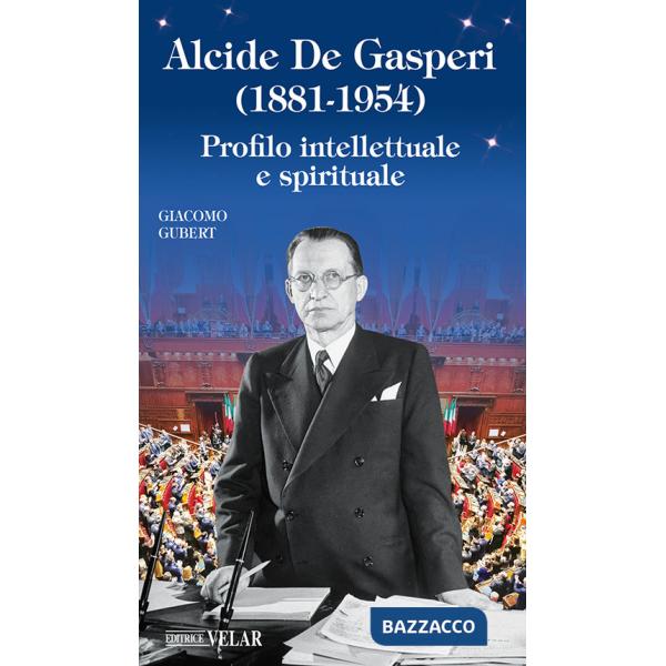 Alcide De Gasperi (1881-1954). Profilo intellettuale e spirituale