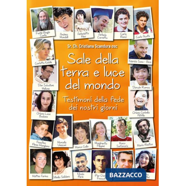 Sale della terra e luce del mondo. Testimoni della fede dei nostri giorni